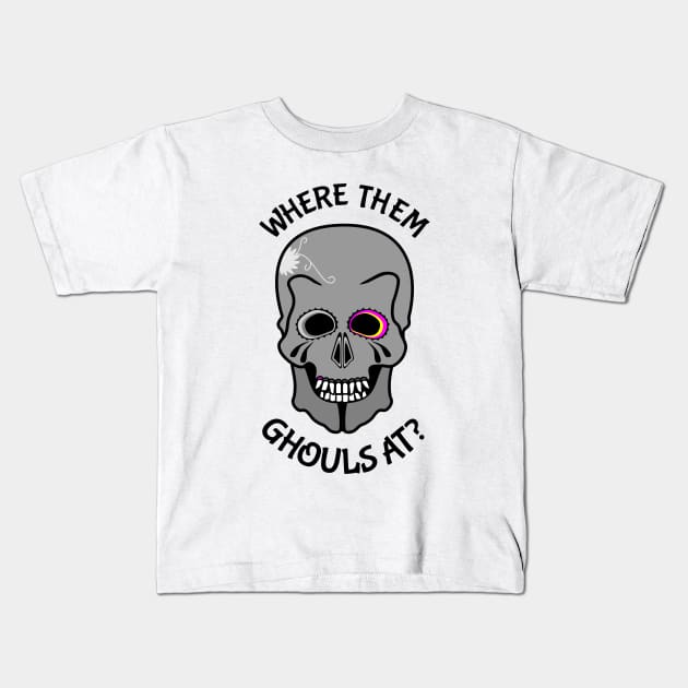 Skull Where them ghouls at? Kids T-Shirt by mailboxdisco